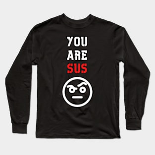 You Are Sus - Raised Eyebrow Long Sleeve T-Shirt